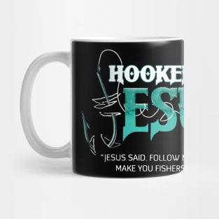 Hooked On Jesus Jesus Said Follow Me And I Will Make You Fishers Of Men Mug